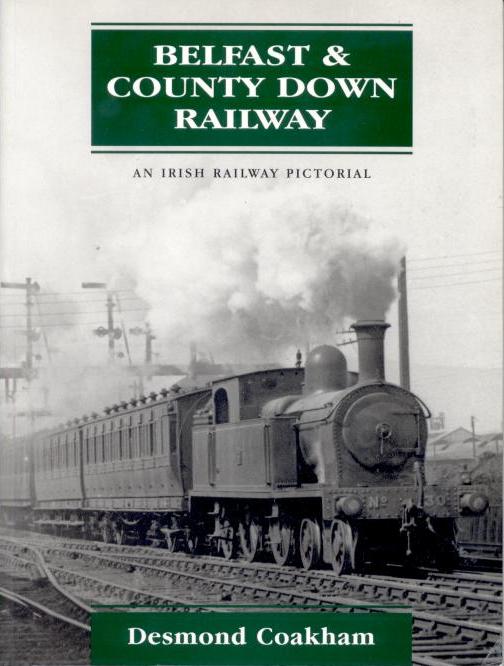The Belfast & County Down Railway An Irish Railway 
	Pictorial